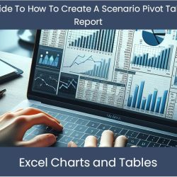 Scenario excel analysis manager if table create report use pivot data cms select tab business